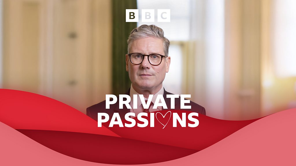 Private Passions - The Prime Minister, Sir Keir Starmer - BBC Sounds