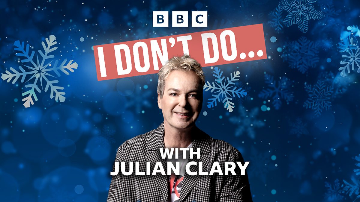 BBC Radio 4 - I Don't Do... with Julian Clary