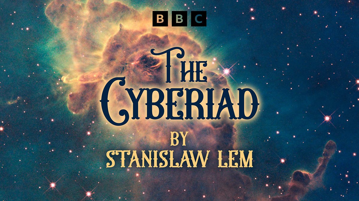 BBC Radio 4 - The Cyberiad by Stanislaw Lem, Trurl's Electronic Bard
